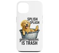 Splish Splash Your Opinion Is Trash Case for iPhone 13