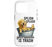 Splish Splash Your Opinion Is Trash Case for iPhone 16 Pro