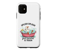 Splish Splash Your Opinion Is Trash Duck Bath Case for iPhone 11
