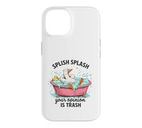 Splish Splash Your Opinion Is Trash Duck Bath Case for iPhone 14