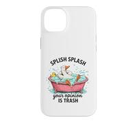 Splish Splash Your Opinion Is Trash Duck Bath Case for iPhone 14 Plus