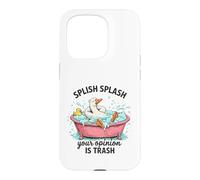Splish Splash Your Opinion Is Trash Duck Bath Case for iPhone 15 Pro