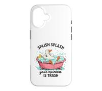 Splish Splash Your Opinion Is Trash Duck Bath Case for iPhone 16