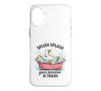 Splish Splash Your Opinion Is Trash Duck Bath Case for iPhone 16 Plus
