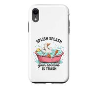 Splish Splash Your Opinion Is Trash Duck Bath Case for iPhone XR