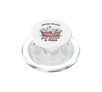 Splish Splash Your Opinion Is Trash Duck Bath PopSockets PopGrip for MagSafe