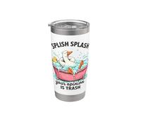 Splish Splash Your Opinion is Trash Duck Bath Stainless Steel Insulated Tumbler