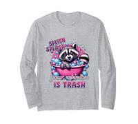 Splish Splash Your Opinion is Trash Raccoon Bath Long Sleeve T-Shirt
