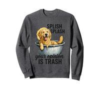 Splish Splash Your Opinion Is Trash Sweatshirt