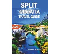 SPLIT CROATIA TRAVEL GUIDE: A 3-5 DAY CITY AND ISLAND PLAN WITH REAL PRICES, WHERE TO EAT, WHERE TO STAY , WHAT TO SEE, AND WHAT TO SKIP