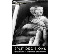 Split Decisions: How and Why to Take a Break from Feminism – Princeton University Press