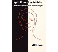Split Down The Middle: Where Survival Ends And Healing Begins