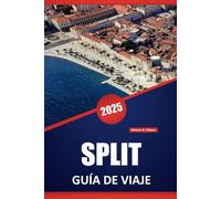 SPLIT GUÍA DE VIAJE 2025: Explore sitios históricos, destinos de visita obligada, playas, actividades al aire libre, cultura local y restaurantes en la ciudad costera de Croacia.