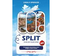 SPLIT GUÍA DE VIAJE 2026: Principales atracciones, casco antiguo y joyas ocultas