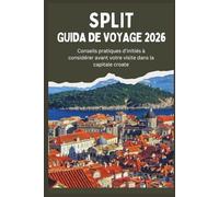 SPLIT GUIDE DE VOYAGE 2026 - Conseils pratiques d'initiés à considérer avant votre visite dans la capitale croate