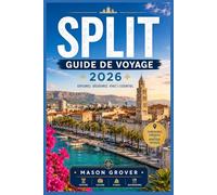 SPLIT GUIDE DE VOYAGE 2026: Cuisine méditerranéenne, architecture ancienne, aventures côtières et itinéraires flexibles pour découvrir la Croatie loin des foules de touristes