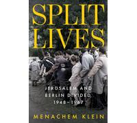 Split Lives : Jerusalem and Berlin Divided, 1948 - 1967