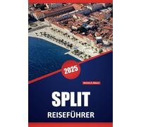 SPLIT REISEFÜHRER 2025: Erkunden Sie historische Stätten, unbedingt besuchende Reiseziele, Strände, Outdoor-Aktivitäten, lokale Kultur und Restaurants in Kroatiens Küstenstadt.