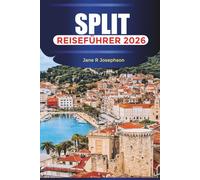 SPLIT Reiseführer 2026: Erkunden Sie die Altstadt von Split, die kroatische Küche und Abenteuer an der Adriaküste