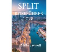 SPLIT REISEFÜHRER 2026: Sonnengeschichte und Küstenzauber in Kroatien