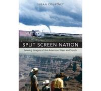 Split Screen Nation Moving Images of the American West and South 9780190459970