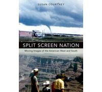 Split Screen Nation Moving Images of the American West and South 9780190459970