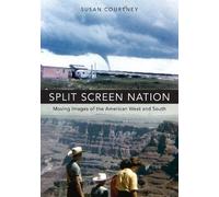 Split Screen Nation Moving Images of the American West and South 9780190459970