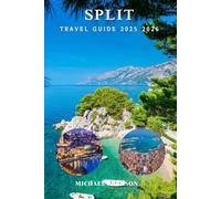 SPLIT TRAVEL GUIDE 2025 2026: Best Things to Do, Local Tips, Itineraries, Beaches, Day Trips, Food & Culture in Croatia’s Dalmatian Coast