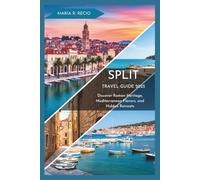 SPLIT TRAVEL GUIDE 2025: Discover Roman Heritage, Mediterranean Flavors, and Hidden Retreats