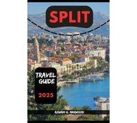 SPLIT TRAVEL GUIDE 2025 (Venture 2025: The Ultimate Guide to Exploring New Horizons)