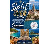 Split Travel Guide 2026: Discover Beaches, History, Island Adventures, Local Food, and Everything You Need for a Perfect Trip to Croatia