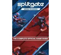 SPLITGATE: ARENA RELOADED: THE COMPLETE OFFICIAL GAME GUIDE Complete Walkthrough Featuring Detailed Maps, Proven Strategies, Expert Tips, Advanced ... Everything Players Need to Master the Arena