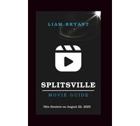 SPLITSVILLE MOVIE GUIDE: A Complete Guide to the 2025 Movie: Plot, Cast Details, Real-Life Inspiration, and More (Film Explorer Series)