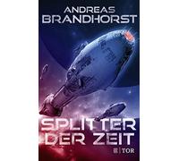 Splitter der Zeit: Fulminante Space Opera vom Bestsellerautor, Brandhorst.