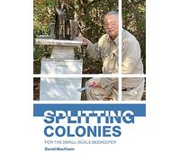 Splitting Colonies for the Small-Scale Beekeeper