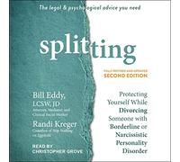 Splitting, Second Edition: Protecting Yourself While Divorcing Someone with Borderline or Narcissistic Personality Disorder