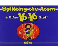 Splitting the Atom - and Other Yo-Yo Stuff