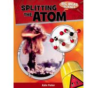 Splitting the Atom (Big Ideas in Science)