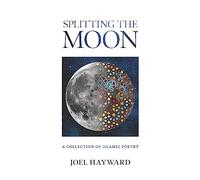 Splitting the Moon: A Collection of Islamic Poetry