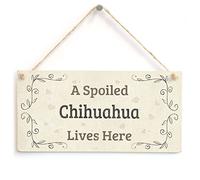 Spoiled Chihuahua Lives Here Hanging Sign