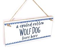 Spoiled Rotten Wolf Dog Lives Here Hanging Sign
