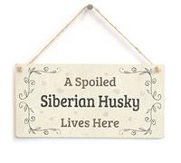 Spoiled Siberian Husky Lives Here Hanging Sign