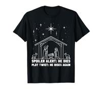 Spoiler Alert He Dies Plot Twist He Rises Again Christmas T-Shirt