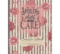 Spoiler Alert I Don't Care Composition Notebook