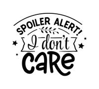 Spoiler Alert i Don't Care Wall Decals PVC 41x48.2cm Self Adhesive Black