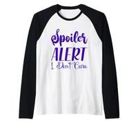 Spoiler Alert I Don't Care. Women Men Funny Saying Sarcastic Raglan Baseball Tee