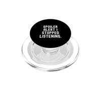 spoiler alert i stopped listening witty sarcastic humor PopSockets PopGrip for MagSafe