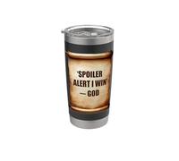 Spoiler Alert I Win Message from God Stainless Steel Insulated Tumbler