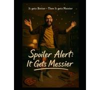 Spoiler Alert: It Gets Messier