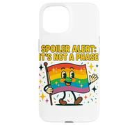 Spoiler Alert It’s Not a Phase Cute Rainbow Flag LGBTQ Desig Case for iPhone 15